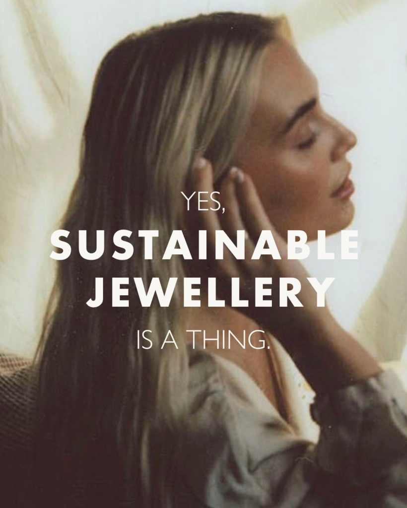 Yes, sustainable jewellery is a thing