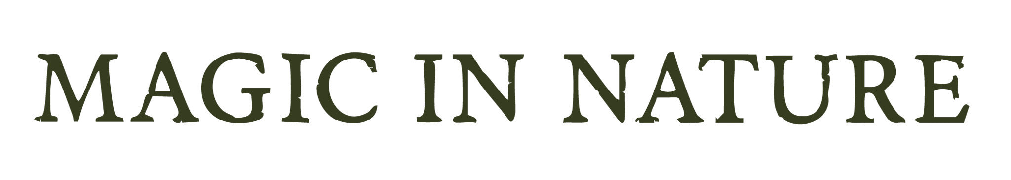 The text 'MAGIC IN NATURE' in a dark olive green serif font on a plain white background.