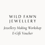 Jewellery Making Workshop E-Voucher-Workshop-Wild Fawn Jewellery